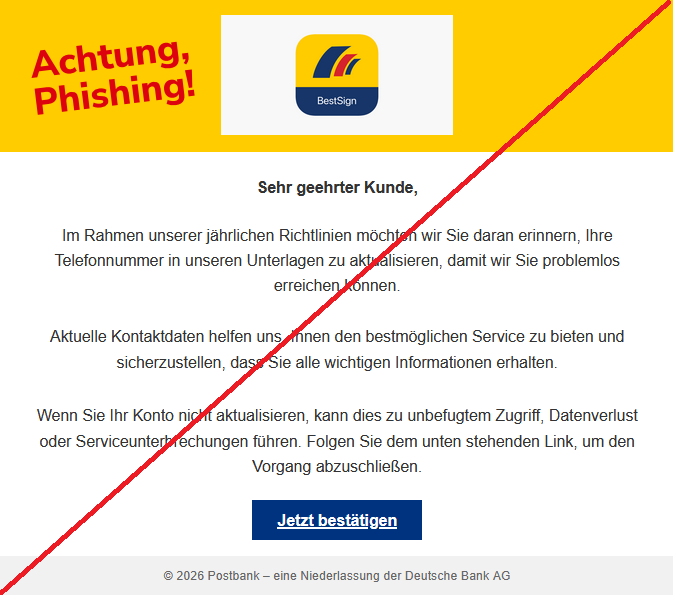 Sehr geehrter Kunde, Im Rahmen unserer jährlichen Richtlinien möchten wir Sie daran erinnern, Ihre Telefonnummer in unseren Unterlagen zu aktualisieren, damit wir Sie problemlos erreichen können. Aktuelle Kontaktdaten helfen uns, Ihnen den bestmöglichen Service zu bieten und sicherzustellen, dass Sie alle wichtigen Informationen erhalten. Wenn Sie Ihr Konto nicht aktualisieren, kann dies zu unbefugtem Zugriff, Datenverlust oder Serviceunterbrechungen führen. Folgen Sie dem unten stehenden Link, um den Vorgang abzuschließen. Jetzt bestätigen